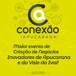 Conexão Apucarana: O Maior Evento de Criação de Negócios Inovadores do Vale do Ivaí!