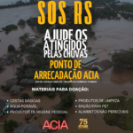 ACIA será ponto de coleta para vitimas o Rio Grande do Sul